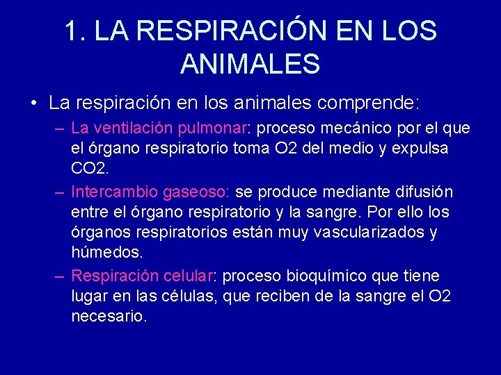 1. LA RESPIRACIÓN EN LOS ANIMALES • La respiración en los animales comprende: –