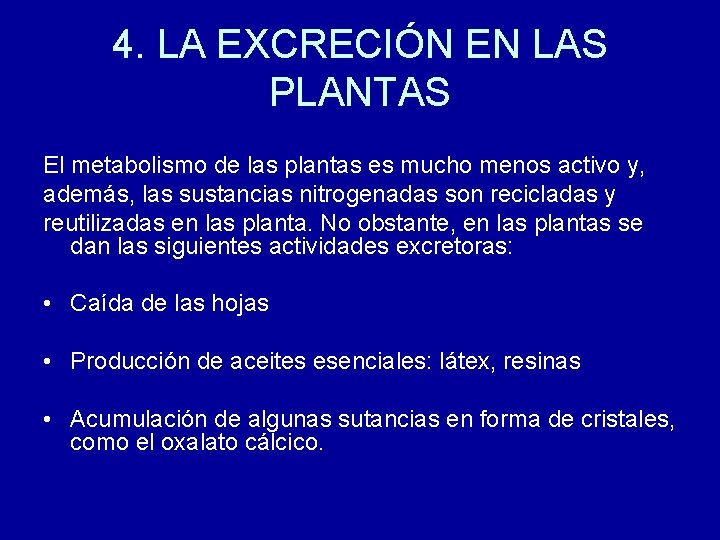 4. LA EXCRECIÓN EN LAS PLANTAS El metabolismo de las plantas es mucho menos