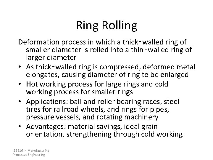 Ring Rolling Deformation process in which a thick‑walled ring of smaller diameter is rolled