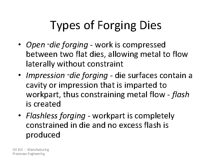 Types of Forging Dies • Open‑die forging - work is compressed between two flat