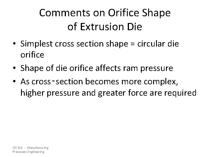 Comments on Orifice Shape of Extrusion Die • Simplest cross section shape = circular