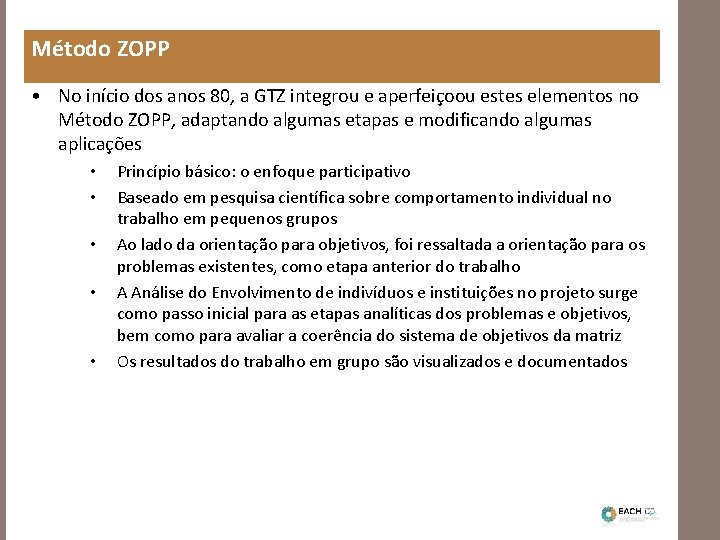 Método ZOPP • No início dos anos 80, a GTZ integrou e aperfeiçoou estes
