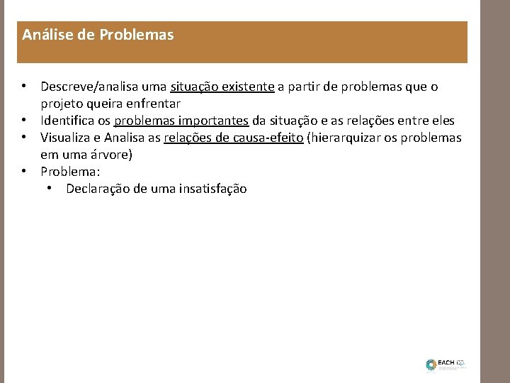 Análise de Problemas • Descreve/analisa uma situação existente a partir de problemas que o
