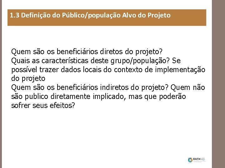 1. 3 Definição do Público/população Alvo do Projeto Quem são os beneficiários diretos do