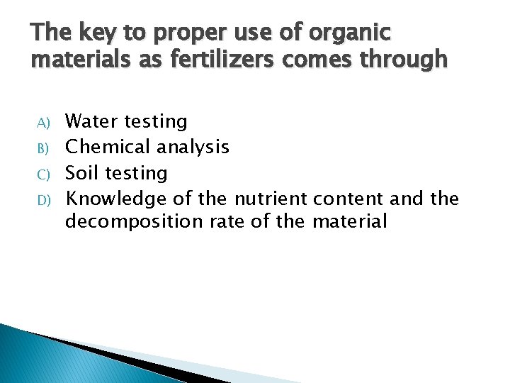 The key to proper use of organic materials as fertilizers comes through A) B)