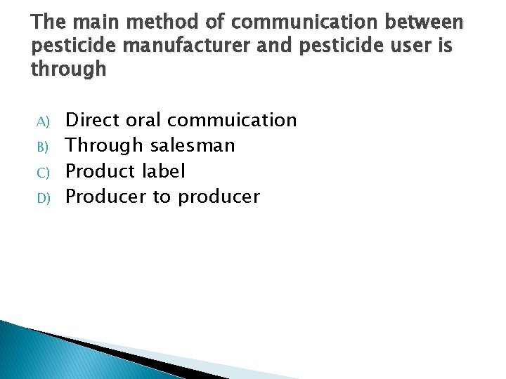 The main method of communication between pesticide manufacturer and pesticide user is through A)