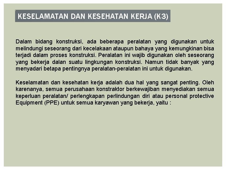 KESELAMATAN DAN KESEHATAN KERJA (K 3) Dalam bidang konstruksi, ada beberapa peralatan yang digunakan