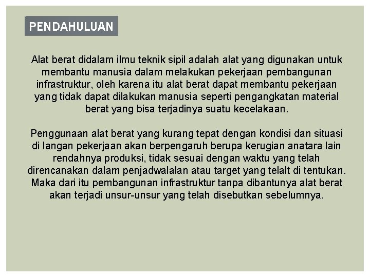 PENDAHULUAN Alat berat didalam ilmu teknik sipil adalah alat yang digunakan untuk membantu manusia