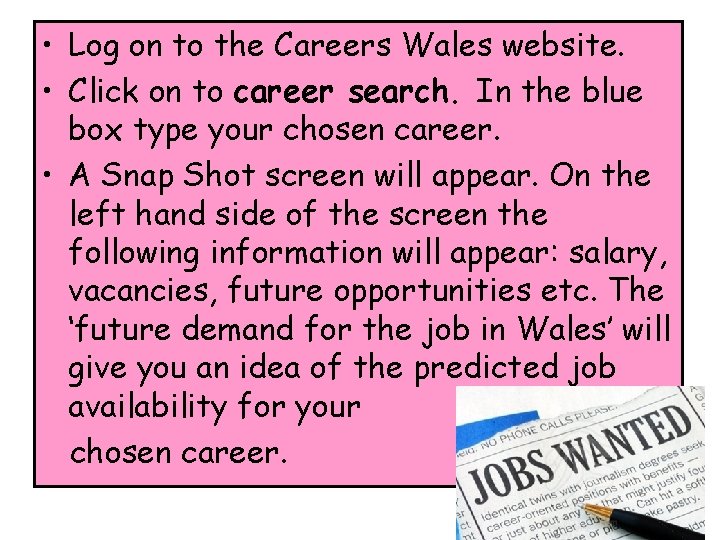  • Log on to the Careers Wales website. • Click on to career