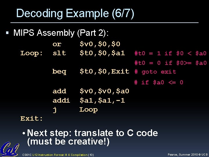 Decoding Example (6/7) MIPS Assembly (Part 2): Loop: or slt beq $v 0, $0