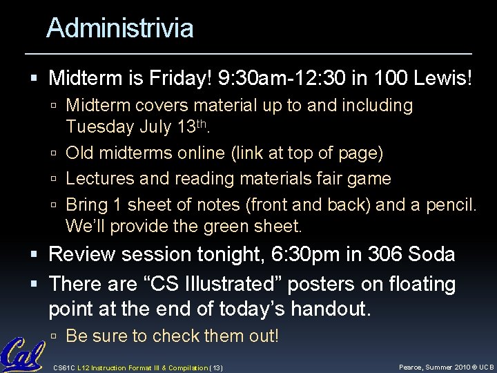 Administrivia Midterm is Friday! 9: 30 am-12: 30 in 100 Lewis! Midterm covers material