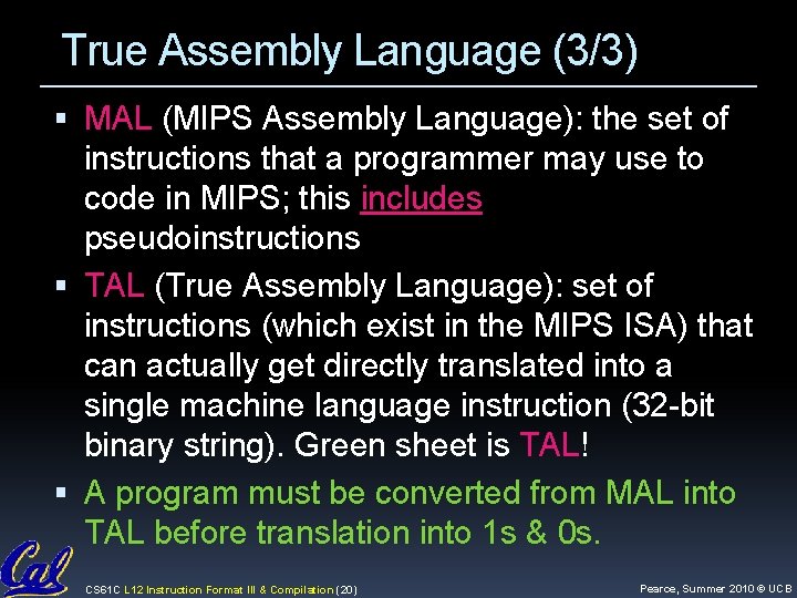 True Assembly Language (3/3) MAL (MIPS Assembly Language): the set of instructions that a