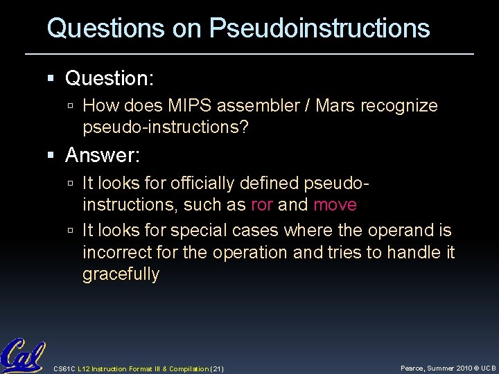 Questions on Pseudoinstructions Question: How does MIPS assembler / Mars recognize pseudo-instructions? Answer: It