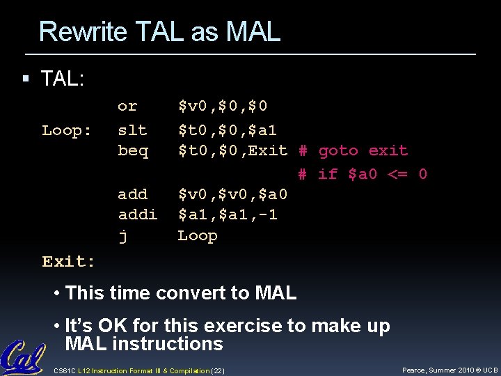 Rewrite TAL as MAL TAL: Loop: or slt beq addi j $v 0, $0