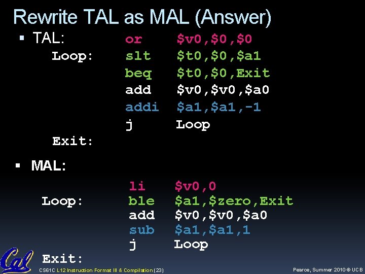 Rewrite TAL as MAL (Answer) TAL: Loop: or slt beq addi j $v 0,