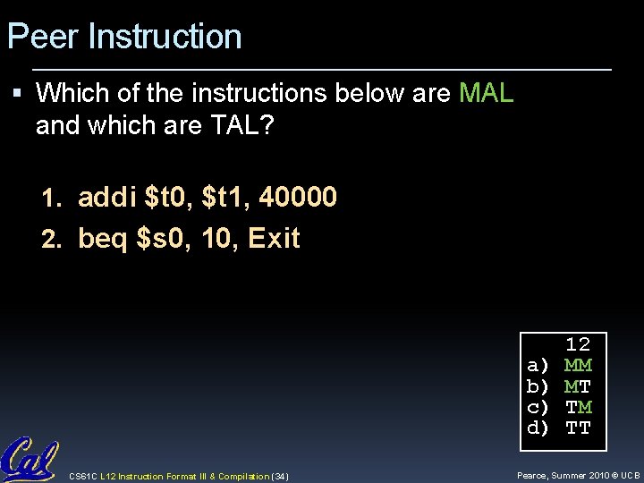 Peer Instruction Which of the instructions below are MAL and which are TAL? 1.