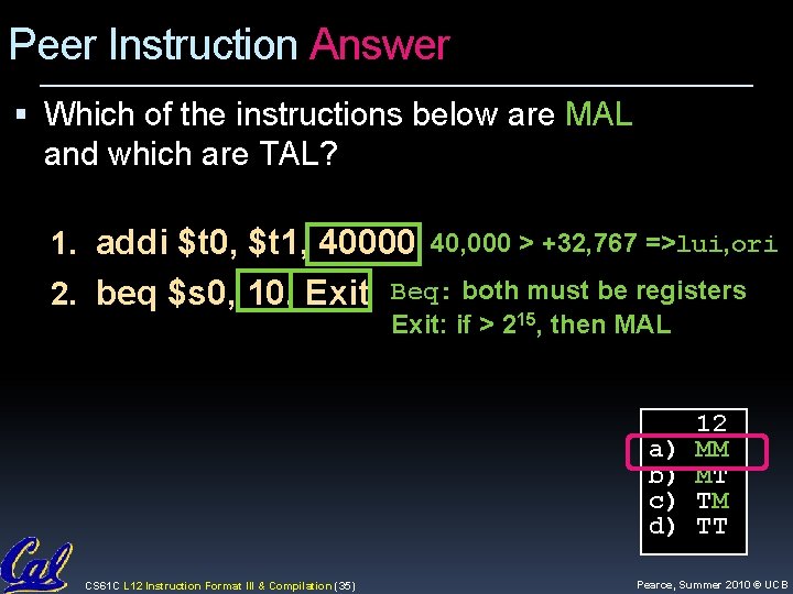 Peer Instruction Answer Which of the instructions below are MAL and which are TAL?