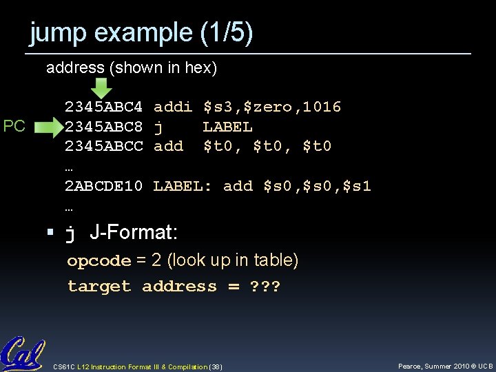jump example (1/5) address (shown in hex) PC 2345 ABC 4 2345 ABC 8