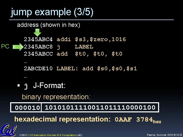 jump example (3/5) address (shown in hex) PC 2345 ABC 4 2345 ABC 8