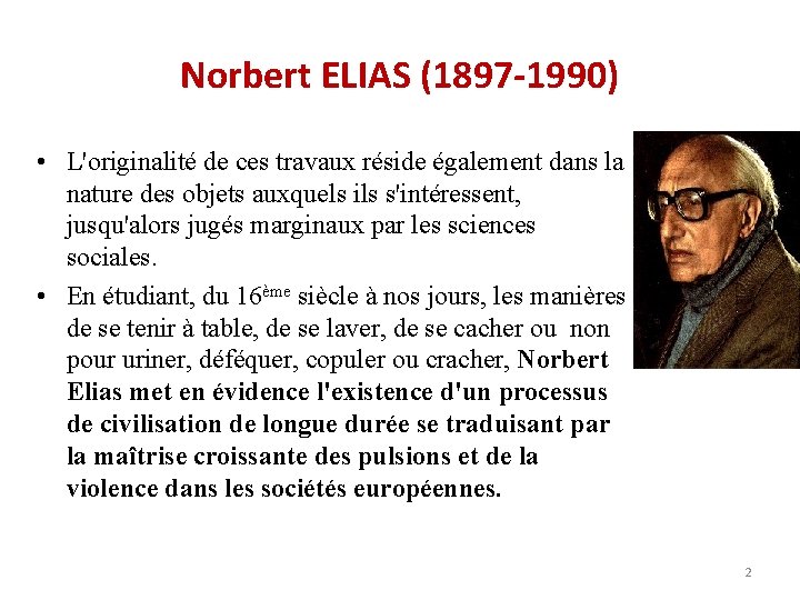 Norbert ELIAS (1897 -1990) • L'originalité de ces travaux réside également dans la nature