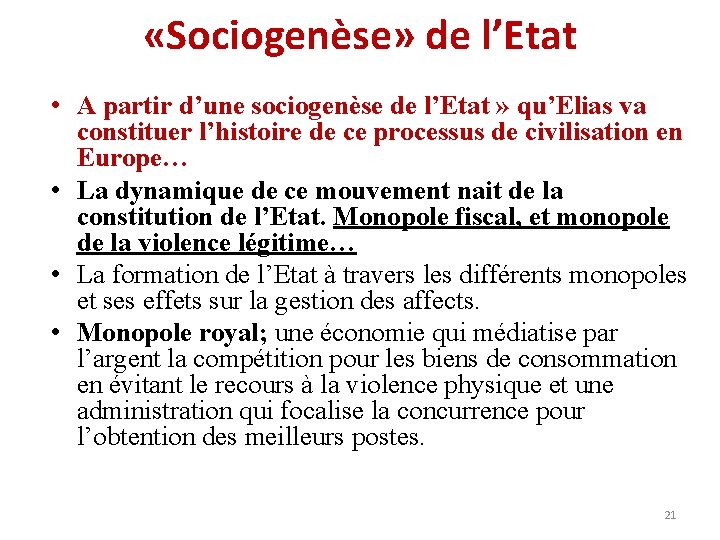  «Sociogenèse» de l’Etat • A partir d’une sociogenèse de l’Etat » qu’Elias va