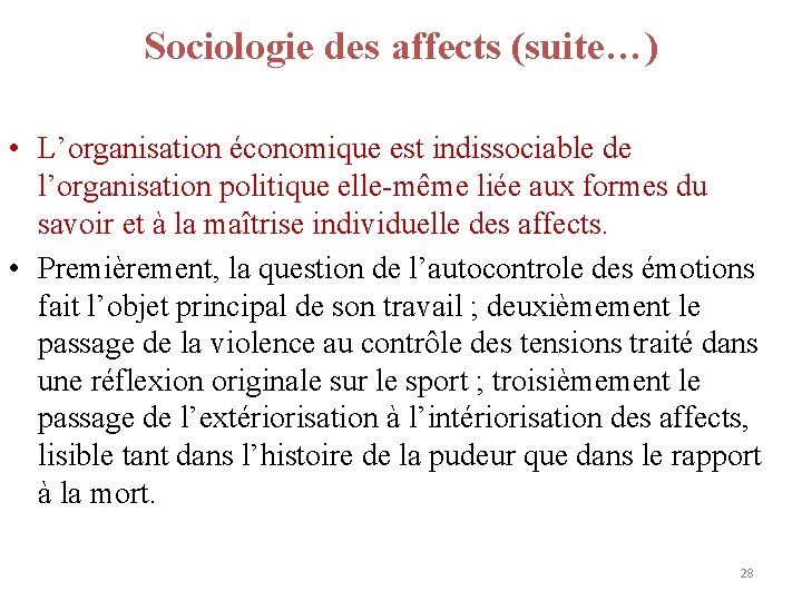 Sociologie des affects (suite…) • L’organisation économique est indissociable de l’organisation politique elle-même liée