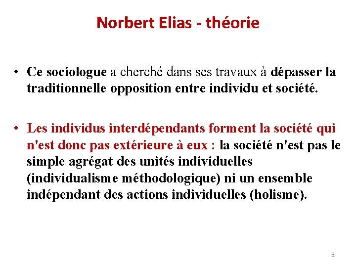 Norbert Elias - théorie • Ce sociologue a cherché dans ses travaux à dépasser