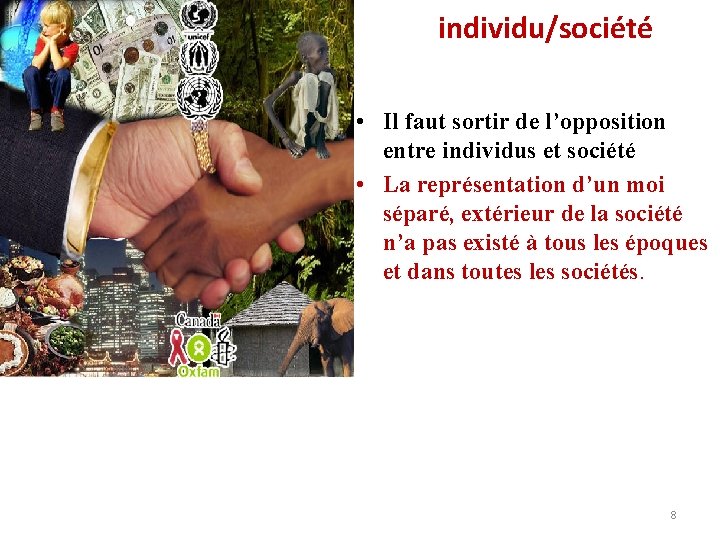 individu/société • Il faut sortir de l’opposition entre individus et société • La représentation