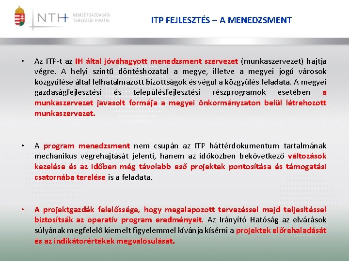ITP FEJLESZTÉS – A MENEDZSMENT • Az ITP-t az IH által jóváhagyott menedzsment szervezet
