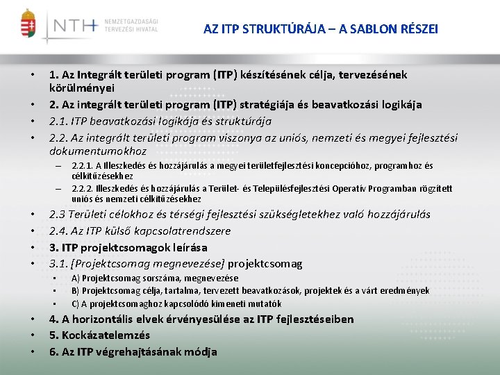 AZ ITP STRUKTÚRÁJA – A SABLON RÉSZEI • • 1. Az Integrált területi program