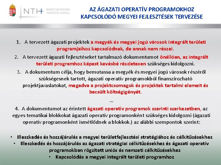 AZ ÁGAZATI OPERATÍV PROGRAMOKHOZ KAPCSOLÓDÓ MEGYEI FEJLESZTÉSEK TERVEZÉSE 1. A tervezett ágazati projektek a
