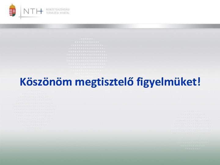 Köszönöm megtisztelő figyelmüket! 