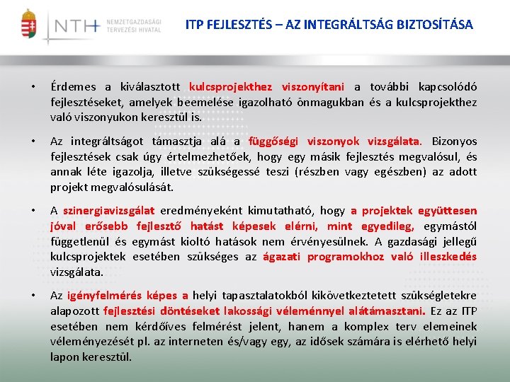 ITP FEJLESZTÉS – AZ INTEGRÁLTSÁG BIZTOSÍTÁSA • Érdemes a kiválasztott kulcsprojekthez viszonyítani a további