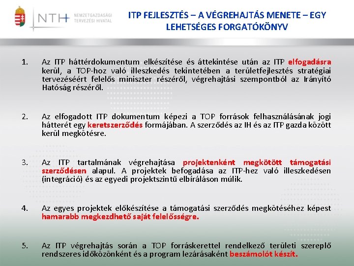 ITP FEJLESZTÉS – A VÉGREHAJTÁS MENETE – EGY LEHETSÉGES FORGATÓKÖNYV 1. Az ITP háttérdokumentum