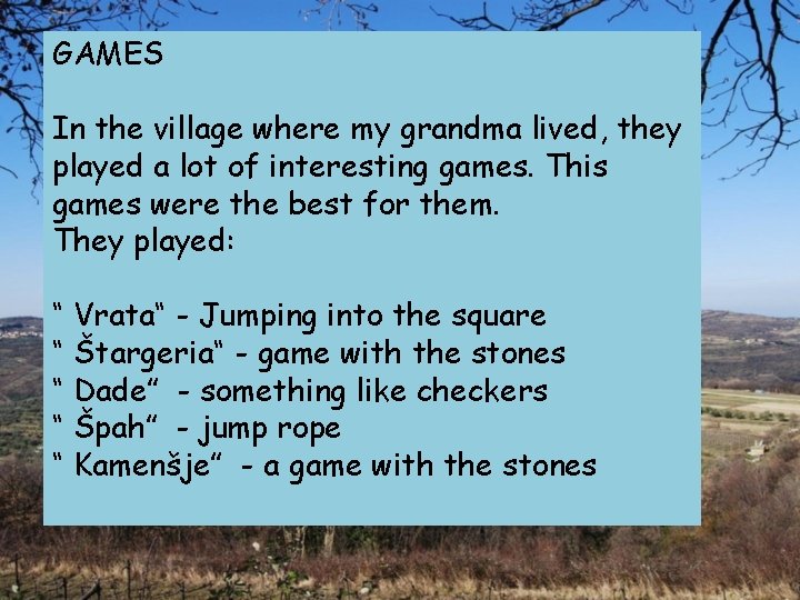 GAMES In the village where my grandma lived, they played a lot of interesting