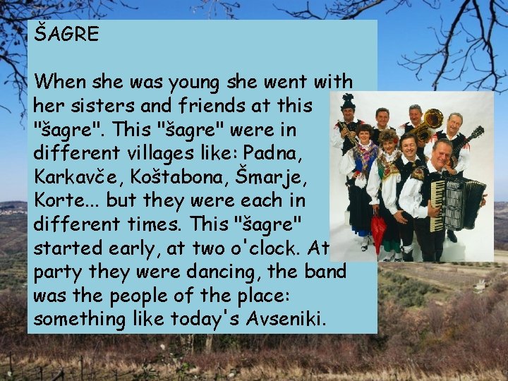 ŠAGRE When she was young she went with her sisters and friends at this