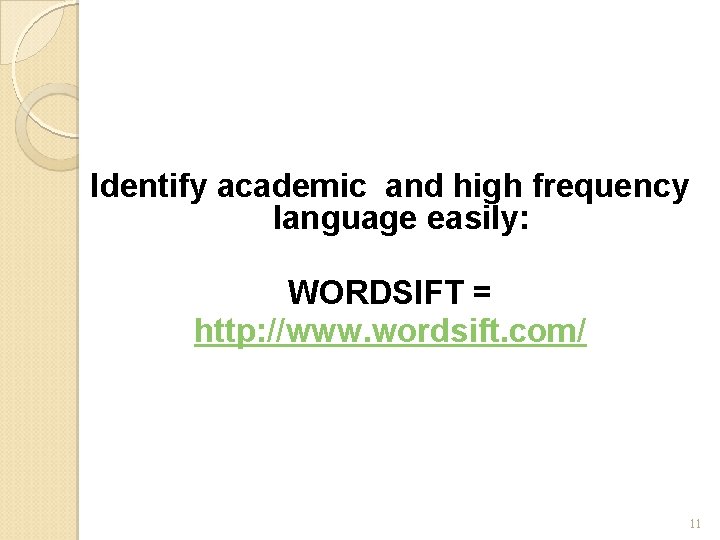 Identify academic and high frequency language easily: WORDSIFT = http: //www. wordsift. com/ 11 Identify academic and high frequency language easily: WORDSIFT = http: //www. wordsift. com/ 11