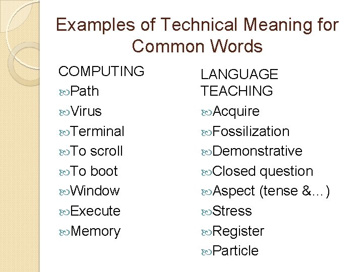 Examples of Technical Meaning for Common Words COMPUTING Path Virus Terminal To scroll To Examples of Technical Meaning for Common Words COMPUTING Path Virus Terminal To scroll To