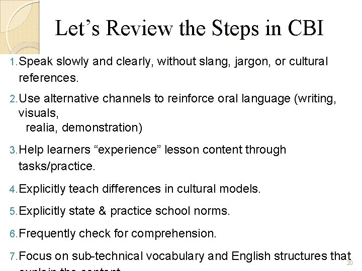 Let’s Review the Steps in CBI 1. Speak slowly and clearly, without slang, jargon, Let’s Review the Steps in CBI 1. Speak slowly and clearly, without slang, jargon,