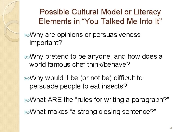Possible Cultural Model or Literacy Elements in “You Talked Me Into It” Why are Possible Cultural Model or Literacy Elements in “You Talked Me Into It” Why are