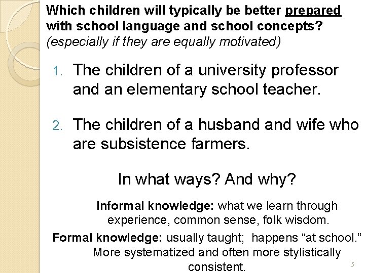 Which children will typically be better prepared with school language and school concepts? (especially Which children will typically be better prepared with school language and school concepts? (especially