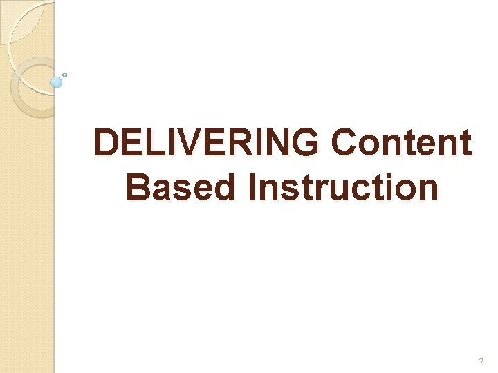 DELIVERING Content Based Instruction 7 DELIVERING Content Based Instruction 7