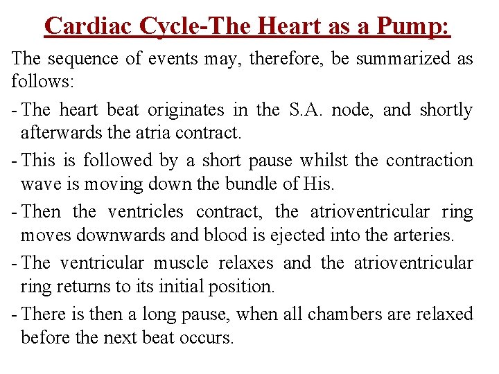 Cardiac Cycle-The Heart as a Pump: The sequence of events may, therefore, be summarized
