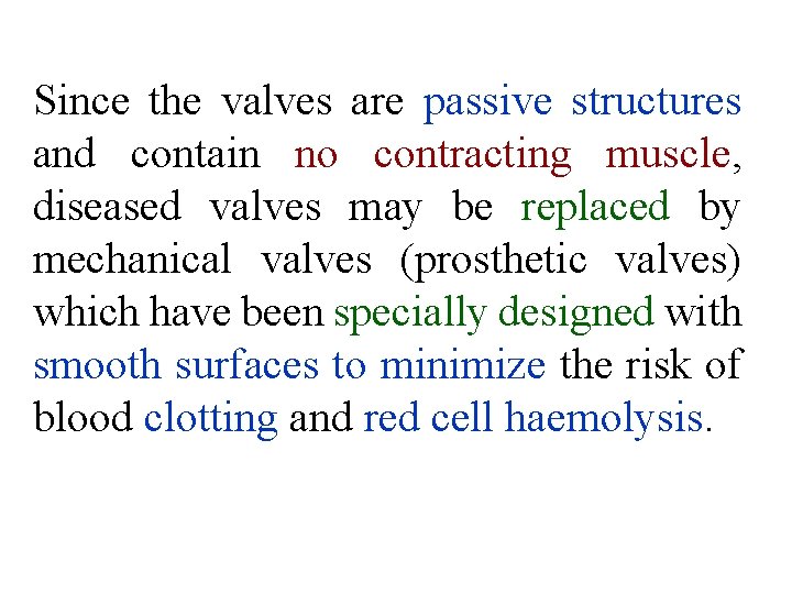Since the valves are passive structures and contain no contracting muscle, diseased valves may