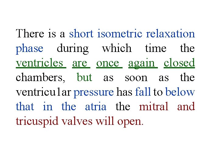 There is a short isometric relaxation phase during which time the ventricles are once