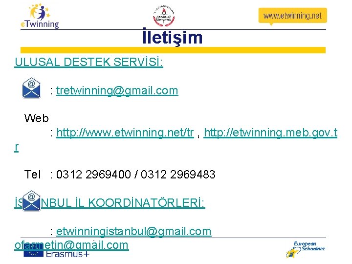 İletişim ULUSAL DESTEK SERVİSİ: : tretwinning@gmail. com Web : http: //www. etwinning. net/tr ,
