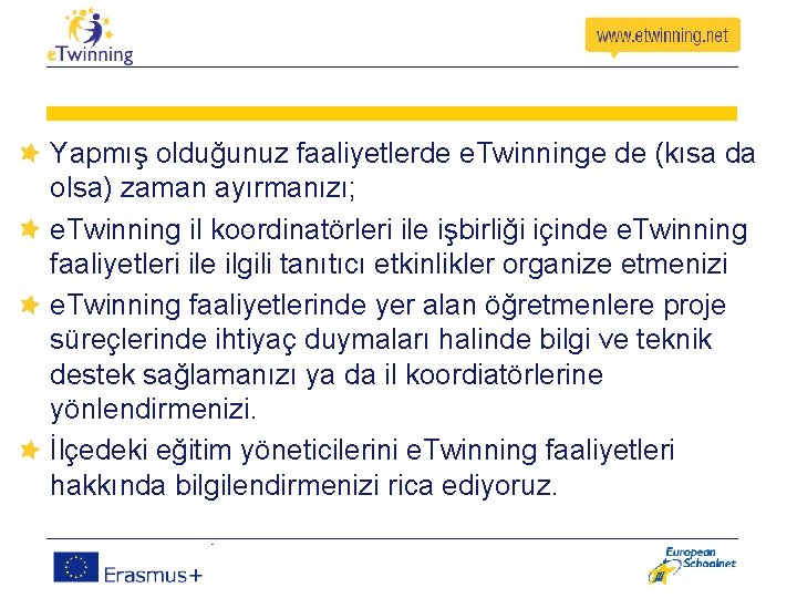 Yapmış olduğunuz faaliyetlerde e. Twinninge de (kısa da olsa) zaman ayırmanızı; e. Twinning il