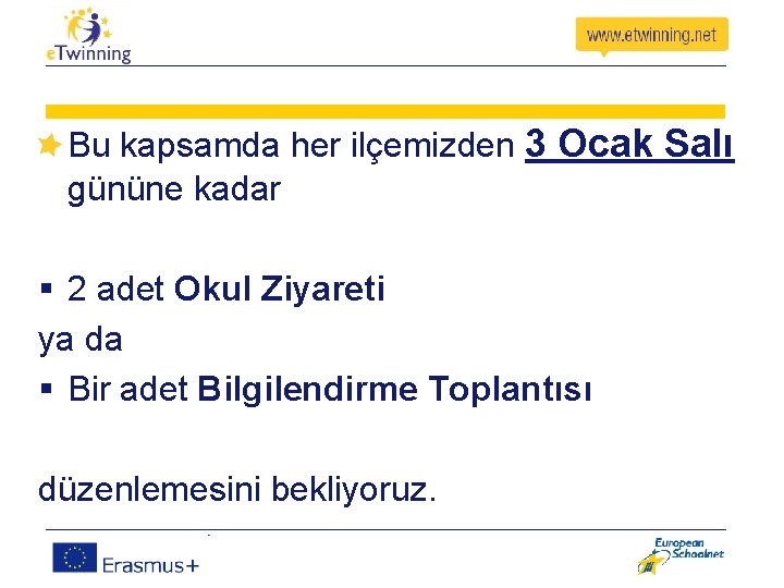 Bu kapsamda her ilçemizden 3 Ocak Salı gününe kadar § 2 adet Okul Ziyareti