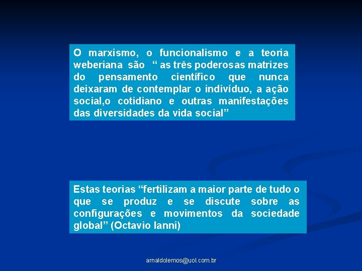 O marxismo, o funcionalismo e a teoria weberiana são “ as três poderosas matrizes