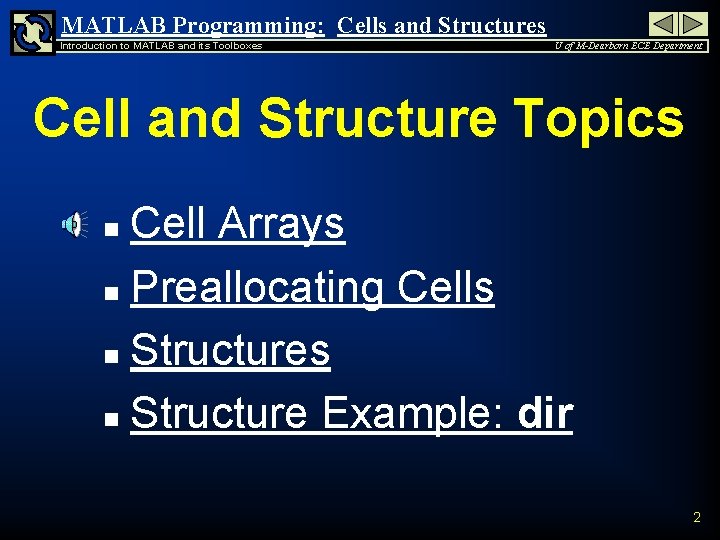 MATLAB Programming: Cells and Structures Introduction to MATLAB and its Toolboxes U of M-Dearborn
